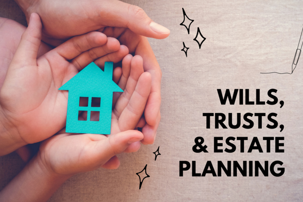 Wills, Trusts & Estate Planning